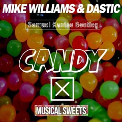Mike Williams & Dastic - Candy (Samuel Xantos Bootleg)