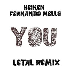 Heiken & Fernando Mello - You (LETAL Remix)