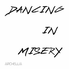 Dancing In Misery - Archellia