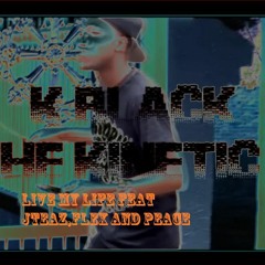 Kblack Tha KineticG - Live My Life Feat. Flex, Jay Tease & Peace