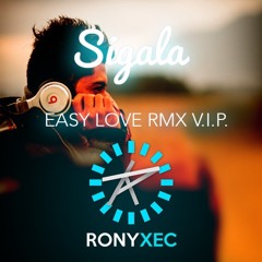 Easy Love - Sigala - RMX RONYXEC V.I.P. 2016