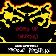 Word Up(Murda) ProdBy PrezPlay