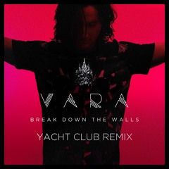 Break Down The Walls (Yacht Club Remix)