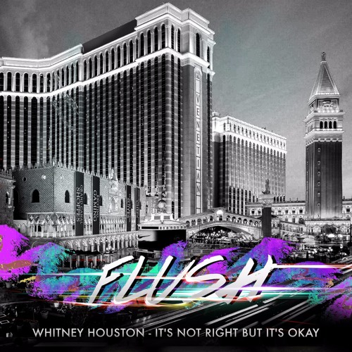 Whitney Houston - It's Not Right But It's Okay (Flush Remix)