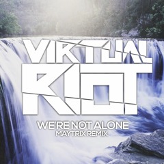Virtual Riot - We're Not Alone(MayTrix Remix)