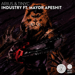 Arius & Tinyc - Industry ft. Mayor Apeshit