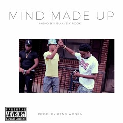 Mind Made Up - Meko B x Suave X Rook (Prod. By King Wonka)