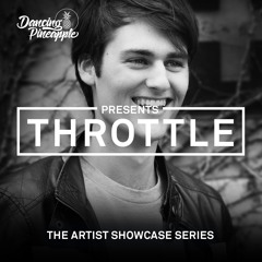 Dancing Pineapple Artist Showcase Series: Throttle