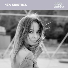 Kristina, Nightclubber Podcast 137