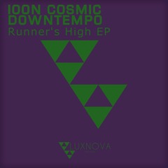 Ioon Cosmic Downtempo - Runner's High EP - Part 2 (Original Mix)[LUXNOVA RECORDS]