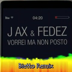 J - Ax & Fedez - Vorrei Ma Non Posto (Bietto Remix)