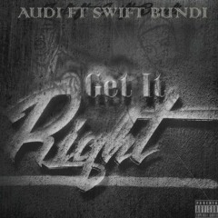 Audi - Get It Right Ft Swift Bundi
