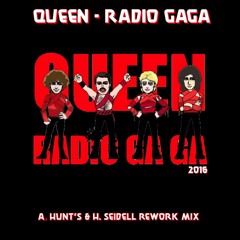 Queen - Radio Gaga 2016 (A. Hunt's & H. Seidell Rework Mix)