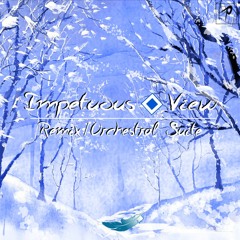 Impetuous View: Remix/Orchestral Suite