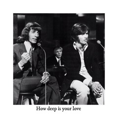 How Deep Is Your Love