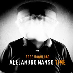 Alejandro Manso - Time (Original mix)  FREE DOWNLOAD