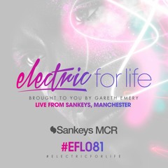 Electric For Life #EFL081 - Live From Sankeys, Manchester (June 3rd, 2016)