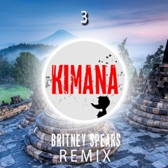 Britney Spears - 3 ( KIMANA REMIX )