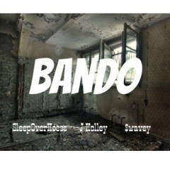 BANDO - SleepOverHoess, J. Holley, & $wavey