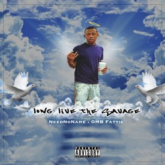 NeedNoName x OMB Fattie - Long Live The Savage