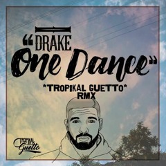 One Dance (Tropikal Ghetto RMX)