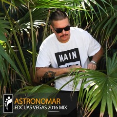 Astronomar — EDC Las Vegas 2016 Mix [Insomniac.com]