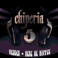 Vedder - Here Be Hippos [Chiperia 5 Edition]