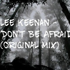 Lee Keenan - Dont Be Afraid (Original Mix) Free Download!!