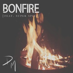 Bonfire (feat. Super Spitz) [prod. Dez Wright]