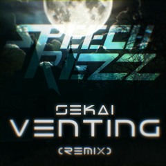 Sekai - Venting (Speechrezz Remix)