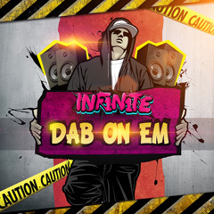 INF1N1TE - Dab On Em