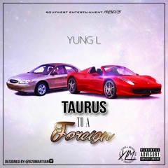 Taurus 2 A Foreign- Yung L