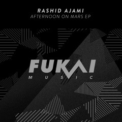 Rashid Ajami - Afternoon On Mars (Original Mix) [Fukai Music]