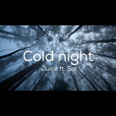 Juice- Cold Night Ft. St. Sal