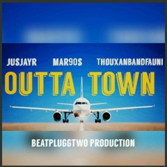 JusJayR - Outta Town ft. Mar90s x Thouxanbandfauni (Prod By BeatPluggTwo)