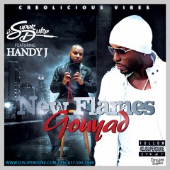 DJ Super Duke Feat. Handy J - New Flames Gouyad- Creolicious Vibes