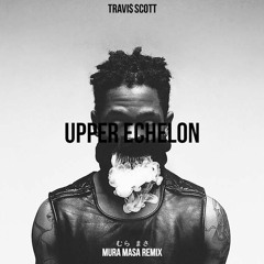 Travi$ Scott (ft. T.I. & 2 Chainz) - Upper Echelon (Mura Masa Remix)