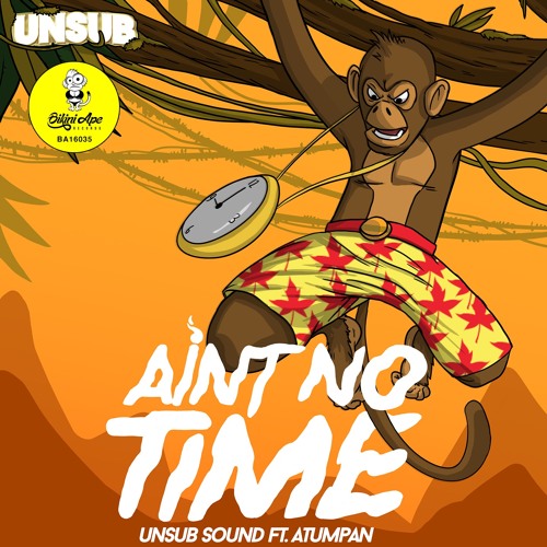 UNSUB SOUND ft. Atumpan - Ain't No Time
