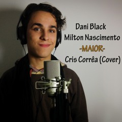 Maior - Dani Black (part. Milton Nascimento) | Cris Corrêa (Cover)