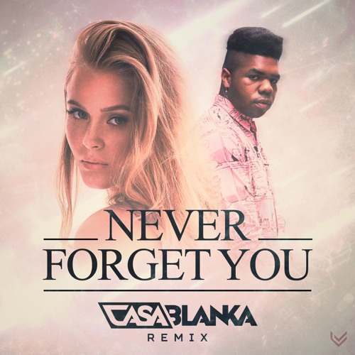 Stream Never Forget You - Zara Larsson (Casa Blanka Remix) by Casa Blanka |  Listen online for free on SoundCloud