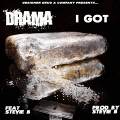 Drama ft. Stevie B - I Got (Prod By Stevie B)