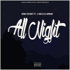 King Ceedot - "All Night" Ft Jame$on x IAMKAY
