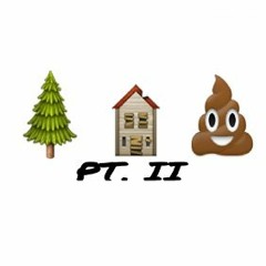 TreeHou$e Shit Pt. II