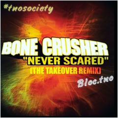 Bone Crusher 'never scared' feat. bloc