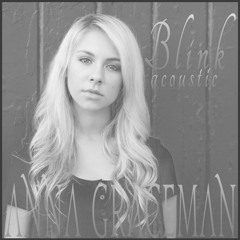 Blink (Acoustic Version) by Anna Graceman
