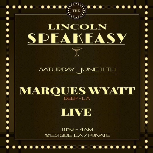 MARQUES WYATT "LIVE" at the Lincoln Speakeasy 6.11.16