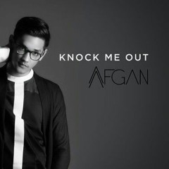 Knock Me Out - Afgan