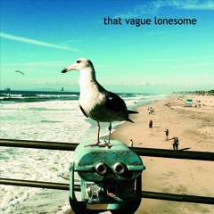 that vague lonesome