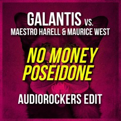 Galantis vs Maestro Harrell - No Money vs Poseidon (Audiorockers Mashup)*Supported*NervoNation*June