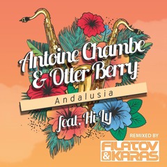 Antoine Chambe & Otter Berry Ft. Hi - Ly - Andalusia (Filatov & Karas Remix)
